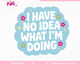 No tengo idea de lo que estoy haciendo PNG / Pegatina de moda PNG / Divertida vida adulta PNG / Frase con la que te puedes identificar PNG / Caos total PNG / Chica ansiosa PNG /