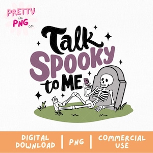 May include: A digital graphic with the text "Talk Spooky to Me" in black and purple. A skeleton is reclining on grass, using a phone, next to a tombstone. The image includes the text "DIGITAL DOWNLOAD | PNG | COMMERCIAL USE".