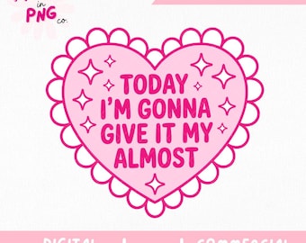 Today I'm Gonna Give It My Almost Png | Trendy Sticker Png | Funny Motivational Png | Low Effort Png | Relatable Quote Png |