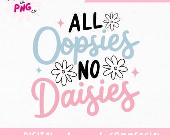All Oopsies No Daisies PNG | Trendy PNG | Popular PNG | Mental Health Png | Girly Png | Pink Daisy Png | Cute Sticker Design Commercial Use