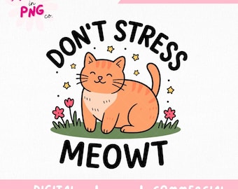 Don't Stress Meowt Cat PNG | Trendy Sticker Png | Funny Anxiety Design | Viral Popular Png | Kitten Mental Health Png | Anxiety Png |