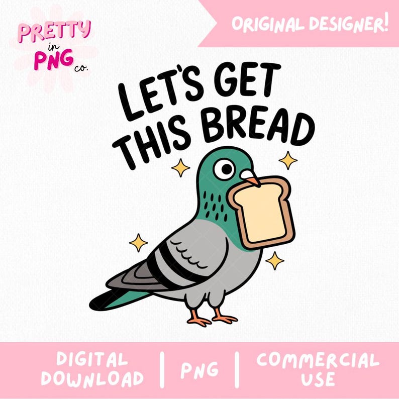 Może przedstawiać: Cyfrowa grafika z kresk&oacute;wkowym gołębiem trzymającym kromkę chleba. Tekst "LET'S GET THIS BREAD" znajduje się nad gołębiem. Projekt zawiera gwiazdki i słowa "DIGITAL DOWNLOAD | PNG | COMMERCIAL USE".