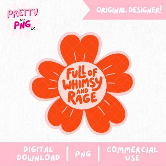 Full of Whimsy and Rage PNG | Funny Feminist Quote PNG | Retro Flower Sticker PNG | Trendy Girl Quote Png | Sassy Cute Sticker Design