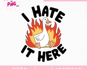 I Hate It Here PNG | Silly Goose Meme Digital Download | Funny Goose Clipart for Sublimation, DIY Stickers, Mugs & Tumblers