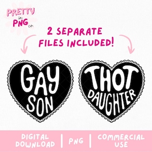 May include: Two black heart-shaped designs with white text. The first heart says "Gay Son" and the second heart says "Thot Daughter".