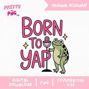 以下が含まれることがあります： ピンクのマイクの横に立つ緑色のカエルのデジタルグラフィックデザイン。BORN TO YAPという文字が大きなピンク色の文字で書かれています。デザインには小さな黄色の星のアクセントと、隅にPRETTY IN PNG COという文字が含まれています。