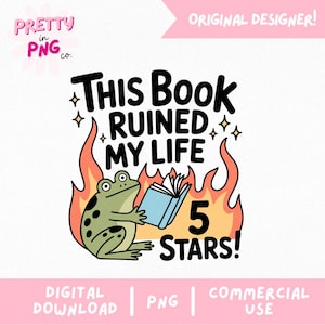 Może przedstawiać: Grafika cyfrowa przedstawiająca żabę trzymającą książkę w płomieniach, z napisem "THIS BOOK RUINED MY LIFE 5 STARS!". Projekt zawiera tekst "DIGITAL DOWNLOAD | PNG | COMMERCIAL USE". Logo "PRETTY in PNG co." znajduje się w lewym górnym rogu.