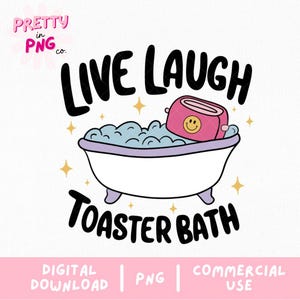Może przedstawiać: Czarno-biała ilustracja wanny z bąbelkami i różowym tosterem z uśmiechniętą buźką w środku. Tekst "Live Laugh Toaster Bath" jest napisany czarnym kolorem.