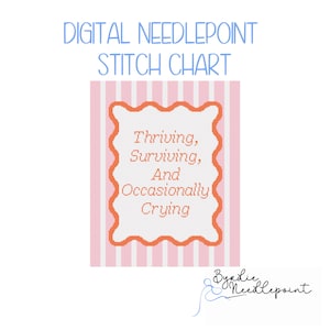 Thriving, Surviving, and Occasionally Crying Digital Needlepoint Chart| Fun Needlepoint Pattern, 18 mesh (Digital Download)