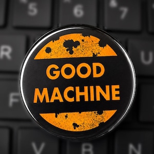 Good Machine - 1.75 Inch Pinback Button