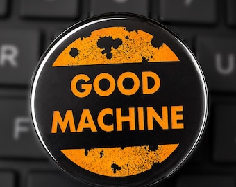 Good Machine - 1.75 Inch Pinback Button