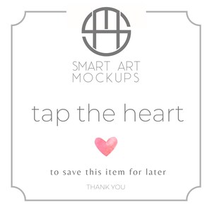May include: White background with a gray border and the text "SMART ART MOCKUPS". The phrase "tap the heart" is written in a stylish font, with a pink watercolor heart below. The text "to save this item for later" and "THANK YOU" are also included.