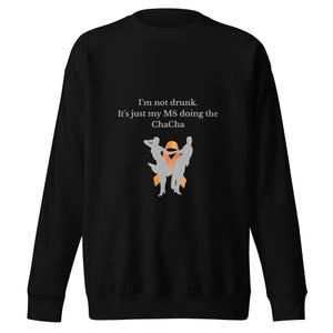 MS Cha Cha - unisex premium sweater