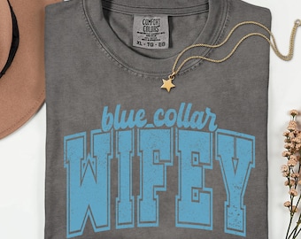 Blue Collar Wife Comfort Color Shirt Living on that Blue Collar Dollar Shirt Gift for Wife Gift for Wife Blue Collar Wives Club