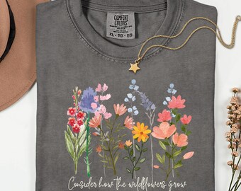 Bible Verse Tee Comfort Colors Consider How the Wildflowers Grow Shirt Christian Shirt Faith Floral Tee Inspirational Gift