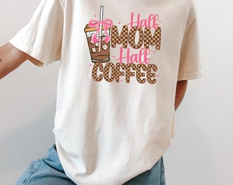 Coffee Mama Shirt Half Mama Half Coffee Tee Mom Life Shirt Momma Needs a Coffee Lover Shirt Tired Moms Club Shirt Funny Mom Tee