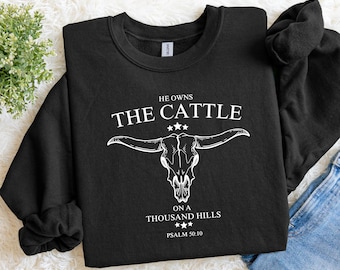 He Owns the Cattle Sweatshirt, Christian Western Crewneck, Psalm 50:10 Bible Verse Sweater, Faith Cowboy Shirt, Retro Christian Sweatshirt