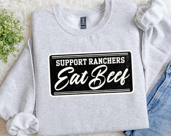 Eat Beef Crewneck Sweatshirt Ranch Life Western Pullover Support Your Local Farmer Cattle Ranch Apparel Gift