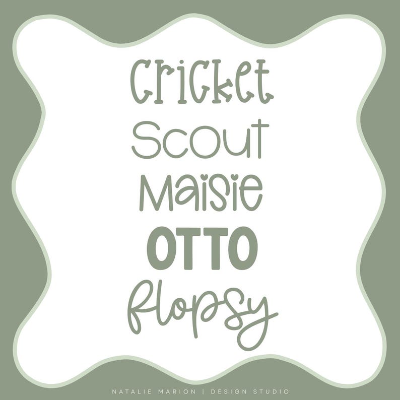 May include: A sage green graphic featuring a white wavy-edged frame containing the text Cricket, Scout, Maisie, OTTO, and Flopsy in various fonts, with the text Natalie Marion | Design Studio printed in small white letters at the bottom center.