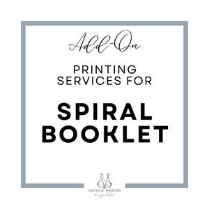 May include: White graphic with text that reads "Add-On PRINTING SERVICES FOR SPIRAL BOOKLET" in a gray bordered square. The bottom of the graphic has the text "NATALIE MARION design studio".
