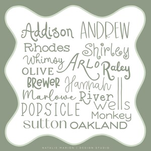 May include: A square graphic with a wavy white border on a sage green background, featuring various names and words in different fonts: Addison, ANDREW, Rhodes, Shirley, Whimsy, ARLO, Raley, OLIVE, BREWER, Hannah, Marlowe, River, POPSICLE, wells, Monkey, sutton, OAKLAND.