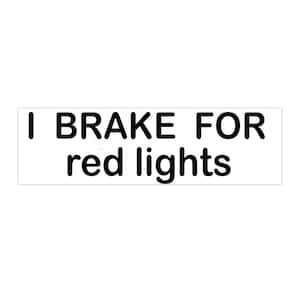 I BRAKE FOR Bumper Sticker
