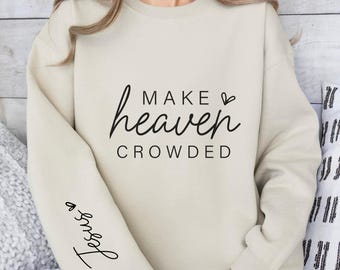 Make Heaven Crowded Sweatshirt, Christian Crewneck Sweater, Religious Apparel