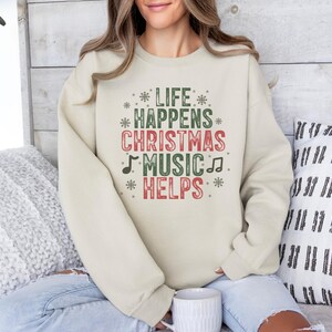 Life Happens Christmas Music Helps Sweatshirt, Funny Holiday Sweatshirt, Christian Christmas Tee, Festive Music Lover Gift, Cozy Winter Tee image 3