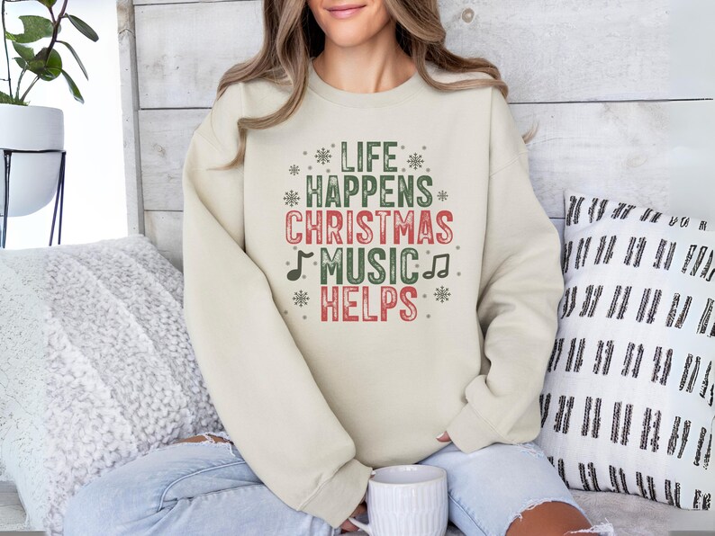 Life Happens Christmas Music Helps Sweatshirt, Funny Holiday Sweatshirt, Christian Christmas Tee, Festive Music Lover Gift, Cozy Winter Tee image 3