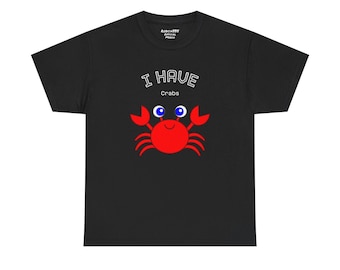 Funny "I Have Crabs" T-Shirt, Unisex Cotton Tee (Dark Colors)