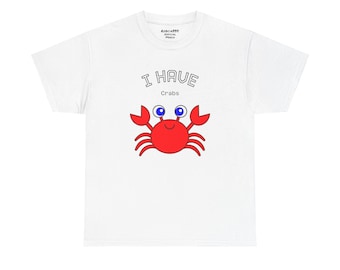 Funny "I Have Crabs" T-Shirt, Unisex Cotton Tee (Light Colors)