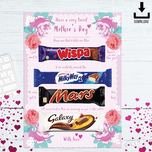May include: A pink card with a floral border and the text "Have a very Sweet Mother's Day" and "Roses are Red Violets are Blue". The card features four chocolate bars: Wispa, Milky Way 2, Mars, and Galaxy. The card also includes the text "I just want to", "Or even get to", "There's no one like you", "One Day!" and "With love".