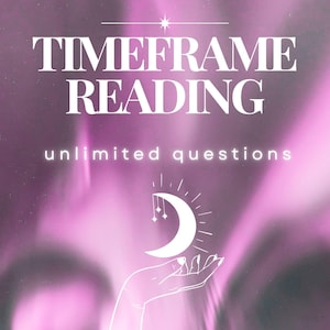 May include: A digital graphic with a pink and purple gradient background. The text "TIMEFRAME READING" is at the top, with "unlimited questions" below. A white crescent moon and stars are held by a hand.