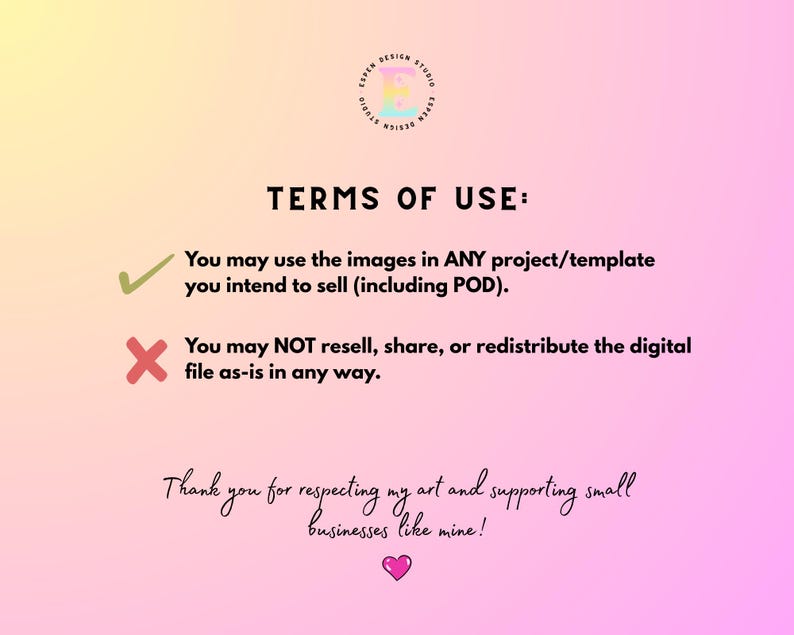 May include: A digital art print with a gradient pink and yellow background. The text reads "TERMS OF USE:" followed by usage guidelines. A checkmark and an X mark are included. The text also includes a thank you message and a heart.