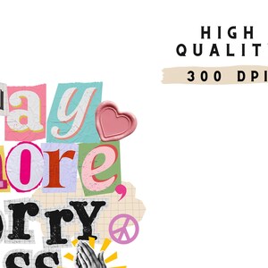 May include: A collage-style design with the words "Pray more, Worry less" in various colorful fonts. A pink heart-shaped wax seal and a peace symbol are also included. The words "High Quality" and "300 DPI" are in the upper right corner.