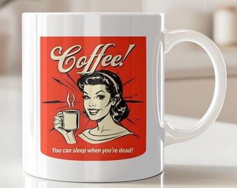 Funny Coffee Mug, You Can Sleep When You Are Dead, Retro 1950s Style Office Gift, Ceramic Cup