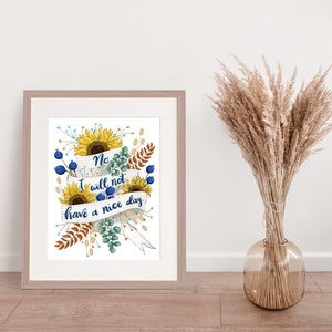 No I Will Not Have A Nice Day Art Print