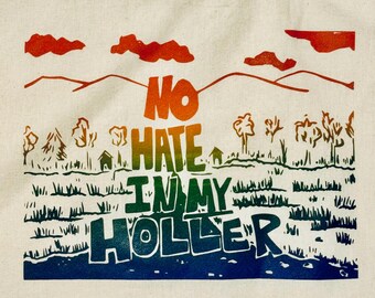 No Hate in My Holler Hand Printed Eco Friendly Tote Bag