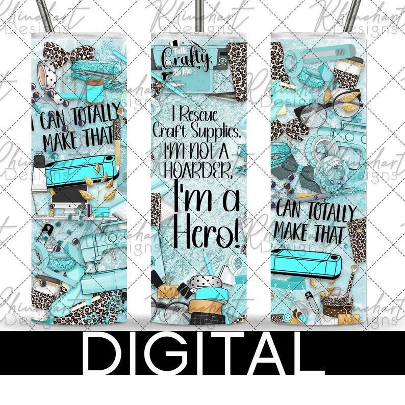 Peut inclure: Un design num&eacute;rique pour un gobelet avec un motif bleu et blanc avec des fournitures de bricolage, des ciseaux, du ruban adh&eacute;sif et le texte "I Rescue Craft Supplies. I'm Not A Hoarder, I'm A Hero!" et "Can Totally Make That".