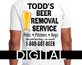 May include: A white t-shirt with black text that reads "Todd's Beer Removal Service" with a cartoon beer mug and the text "Pints - Pitchers - Kegs" and "No job too big... or small" and "1-800-GOT-BEER". The bottom of the shirt reads "DIGITAL".