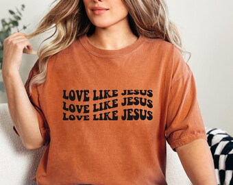 Love Like Jesus T-Shirt: Christian Comfort Colors Tee