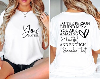 You Matter Shirt, Inspirational Positive Tee
