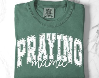 Comfort Colors Praying Mama Shirt: Christian Mom Gift
