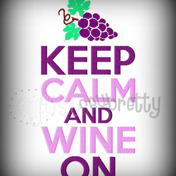 Keep Calm Wine On Embroidery Applique Design