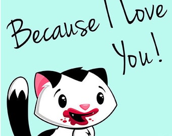 Because I Love You! Print - Cat Print  -  Cat Illustration - Cat Art