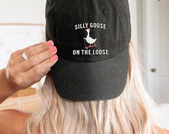 Embroidered Hat Silly Goose Hat Silly Goose on the Loose Hat Embroidered Goose Unisex Baseball Cap Silly Goose Gift Funny Hat adjustable cap