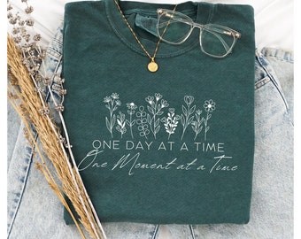 One Day at a Time Shirt Crewneck Recovery Gift for Her Encouragement Shirt Inspirational Quotes Tshirt Mental Health Awareness Gift for Her