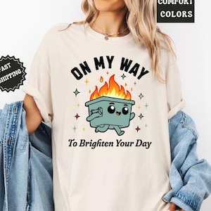 Dumpster Fire Shirts, This Little Light of Mine I&#39;m Gonna Let It Shine, Emotional Dumpster Fire Shirt, Mental Health Sweatshirt, Inspiring