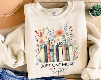 Just One More Chapter Sweatshirt, Book Lover Gift, Reading Sweatshirt, Bookish Hoodie,Books Lover,Librarian Shirt,Reader Gift,Librarian Gift