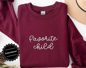 Embroidered Favorite Child Sweatshirt Favorite Family Member Funny Sibling Sweatshirt Moms Favorite Child Gift Funny Gift for Sibling Unisex